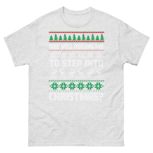 Are You Asking Me To Step Into Christmas T-shirt Smithy