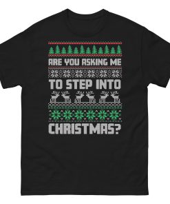 Are You Asking Me To Step Into Christmas T-shirt Smithy