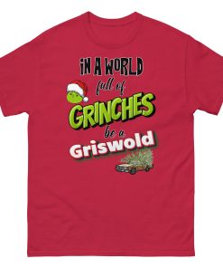 In A World Full Of Grinches Be a Griswold Christmas T-shirt