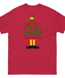 Don’t Be a Cotton Headed Ninny Muggins Elf Christmas T-shirt