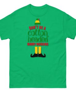 Don’t Be a Cotton Headed Ninny Muggins Elf Christmas T-shirt