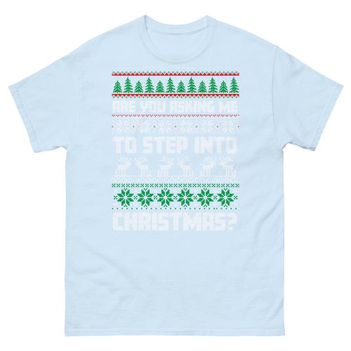 Are You Asking Me To Step Into Christmas T-shirt Smithy