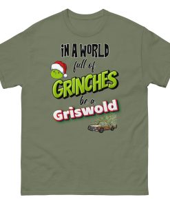 In A World Full Of Grinches Be a Griswold Christmas T-shirt