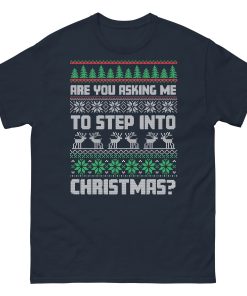 Are You Asking Me To Step Into Christmas T-shirt Smithy