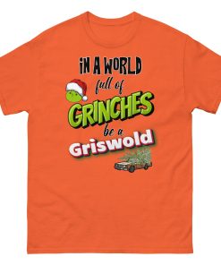 In A World Full Of Grinches Be a Griswold Christmas T-shirt