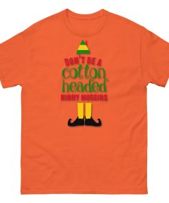 Don’t Be a Cotton Headed Ninny Muggins Elf Christmas T-shirt