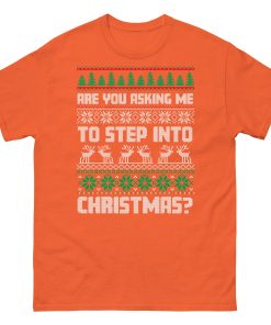 Are You Asking Me To Step Into Christmas T-shirt Smithy