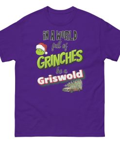 In A World Full Of Grinches Be a Griswold Christmas T-shirt
