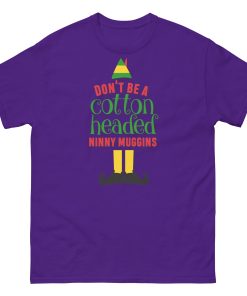 Don’t Be a Cotton Headed Ninny Muggins Elf Christmas T-shirt