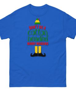Don’t Be a Cotton Headed Ninny Muggins Elf Christmas T-shirt