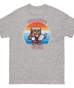 Morning Wood T-shirt Funny Gift for Him Tee