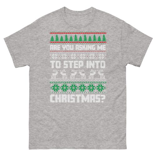 Are You Asking Me To Step Into Christmas T-shirt Smithy