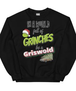 In A World Full Of Grinches, Be A Griswold Christmas Jumper Sweater