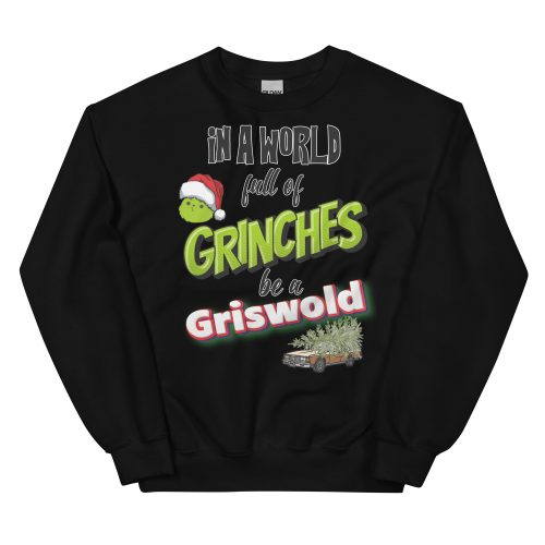 In A World Full Of Grinches, Be A Griswold Christmas Jumper Sweater