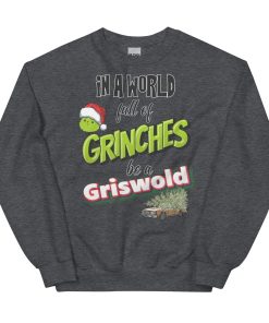In A World Full Of Grinches, Be A Griswold Christmas Jumper Sweater