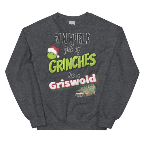In A World Full Of Grinches, Be A Griswold Christmas Jumper Sweater