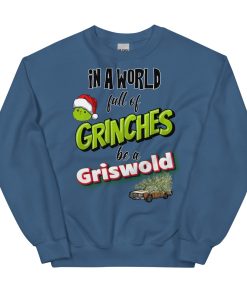 In A World Full Of Grinches, Be A Griswold Christmas Jumper Sweater