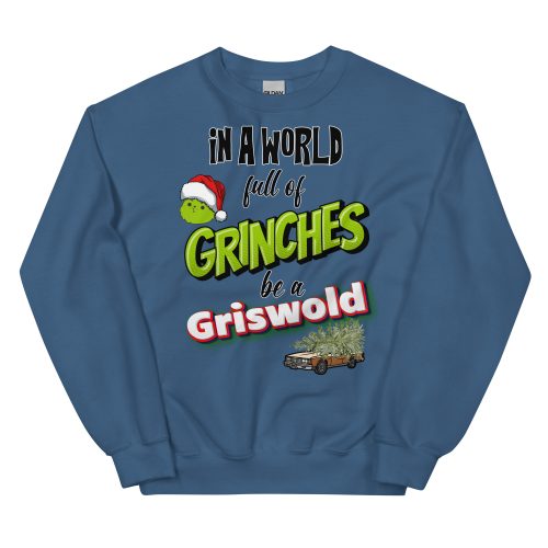 In A World Full Of Grinches, Be A Griswold Christmas Jumper Sweater