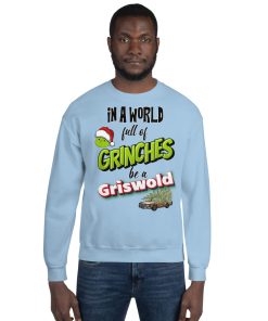 In A World Full Of Grinches, Be A Griswold Christmas Jumper Sweater