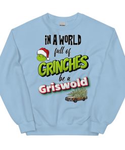 In A World Full Of Grinches, Be A Griswold Christmas Jumper Sweater