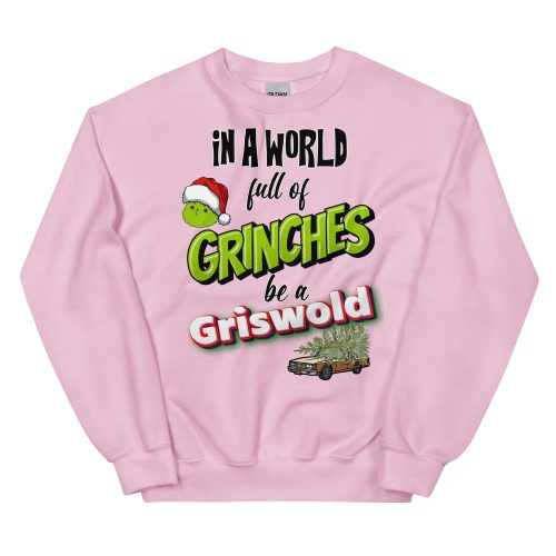 In A World Full Of Grinches, Be A Griswold Christmas Jumper Sweater