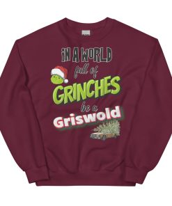 In A World Full Of Grinches, Be A Griswold Christmas Jumper Sweater