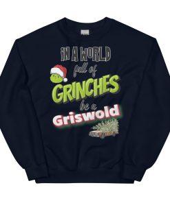 In A World Full Of Grinches, Be A Griswold Christmas Jumper Sweater