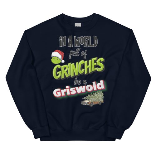 In A World Full Of Grinches, Be A Griswold Christmas Jumper Sweater