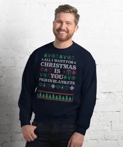 All I Want For Christmas Is Pigs In Blankets Christmas Jumper