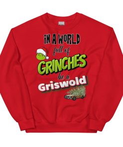 In A World Full Of Grinches, Be A Griswold Christmas Jumper Sweater