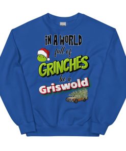 In A World Full Of Grinches, Be A Griswold Christmas Jumper Sweater
