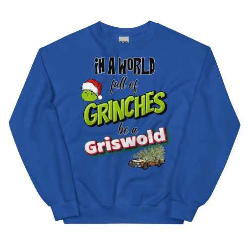 In A World Full Of Grinches, Be A Griswold Christmas Jumper Sweater