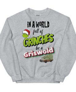 In A World Full Of Grinches, Be A Griswold Christmas Jumper Sweater