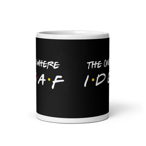 Funny Friends Mug The One Where IDGAF