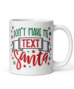 Don’t Make Me Text Santa – Christmas Mug