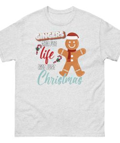 Gingers Are For Life Not Just Christmas T-shirt Gift for Gingers