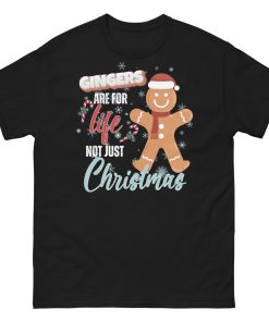 Gingers Are For Life Not Just Christmas T-shirt Gift for Gingers