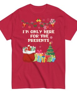 I’m Only Here For The Presents T-Shirt Christmas T-shirt For Men
