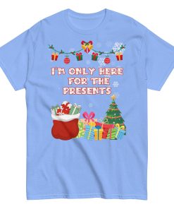 I’m Only Here For The Presents T-Shirt Christmas T-shirt For Men
