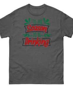 Christmas T-Shirt Tis The Season To Be Drinking