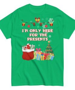 I’m Only Here For The Presents T-Shirt Christmas T-shirt For Men