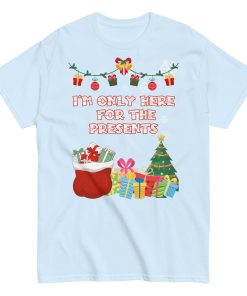 I’m Only Here For The Presents T-Shirt Christmas T-shirt For Men