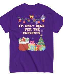 I’m Only Here For The Presents T-Shirt Christmas T-shirt For Men