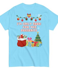 I’m Only Here For The Presents T-Shirt Christmas T-shirt For Men