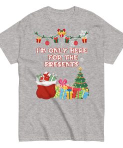 I’m Only Here For The Presents T-Shirt Christmas T-shirt For Men