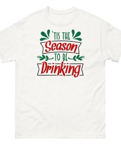 Christmas T-Shirt Tis The Season To Be Drinking