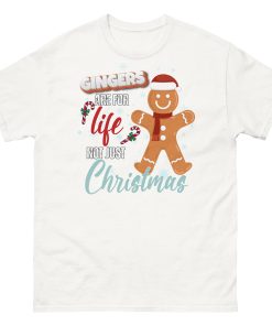 Gingers Are For Life Not Just Christmas T-shirt Gift for Gingers