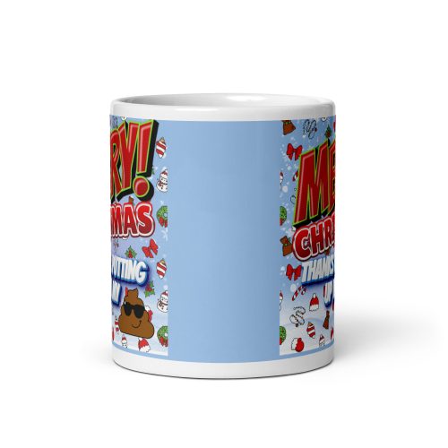 Merry Christmas Thanks For Putting Up With My Shit Mug