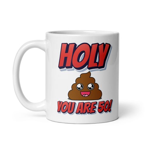 Holy Shit You Are 50! Funny 50th Birthday Mug Gift