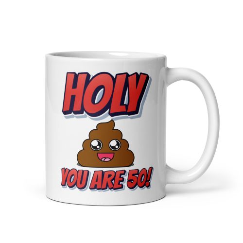 Holy Shit You Are 50! Funny 50th Birthday Mug Gift